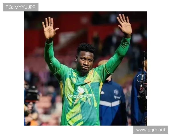 奥纳纳英超主力中场生涯阶段与职业高度解析